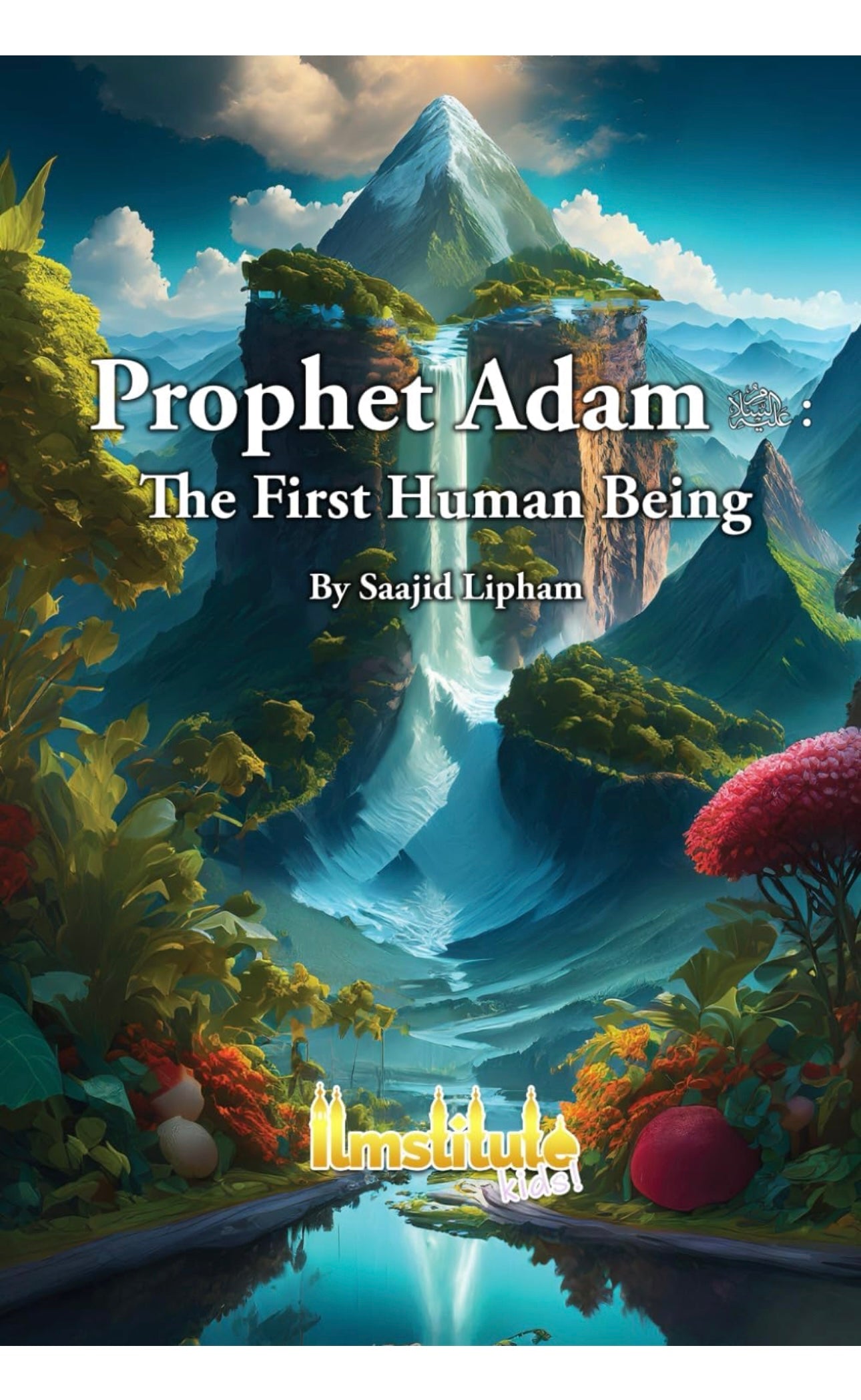 Prophet Adam: The First Human Being